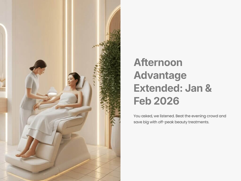 Afternoon Advantage Extended: Jan & Feb 2026
You asked, we listened. Beat the evening crowd and save big with off-peak beauty treatments.