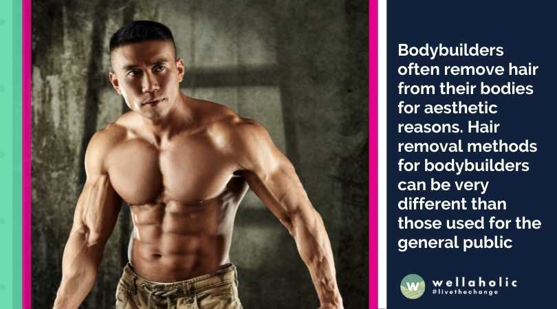 Bodybuilders often remove hair from their bodies for aesthetic reasons. Hair removal methods for bodybuilders can be very different than those used for the general public