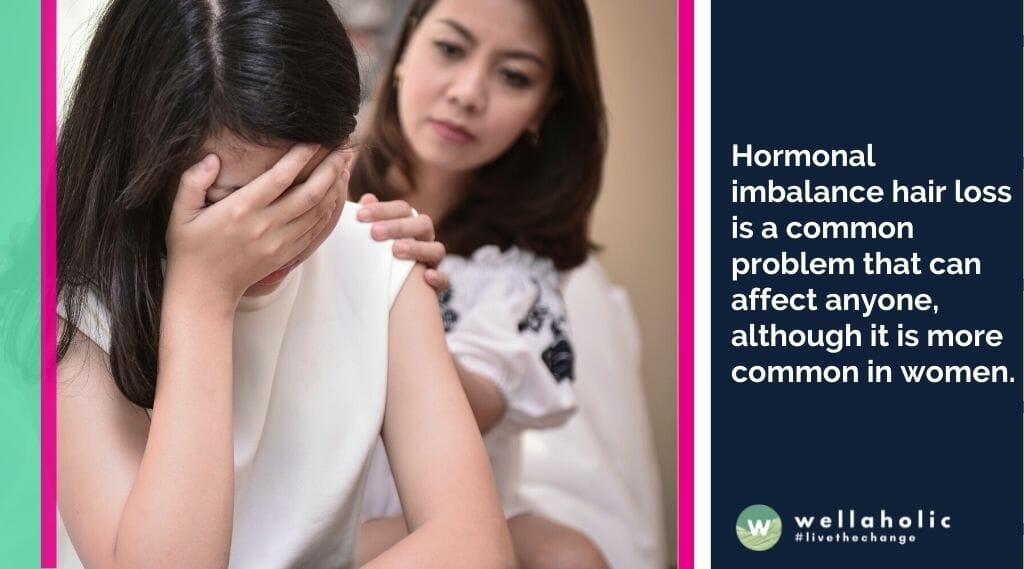 Hormonal imbalance hair loss is a common problem that can affect anyone, although it is more common in women.