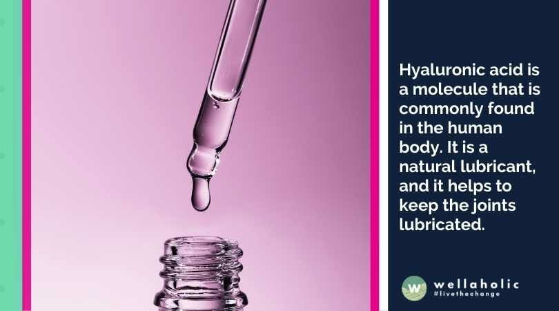 Hyaluronic acid is a molecule that is commonly found in the human body. It is a natural lubricant, and it helps to keep the joints lubricated.