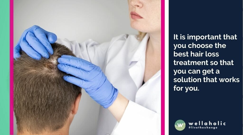 It is important that you choose the best hair loss treatment so that you can get a solution that works for you.