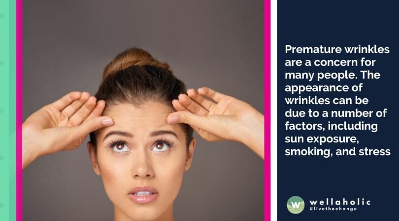Premature wrinkles are a concern for many people. The appearance of wrinkles can be due to a number of factors, including sun exposure, smoking, and stress