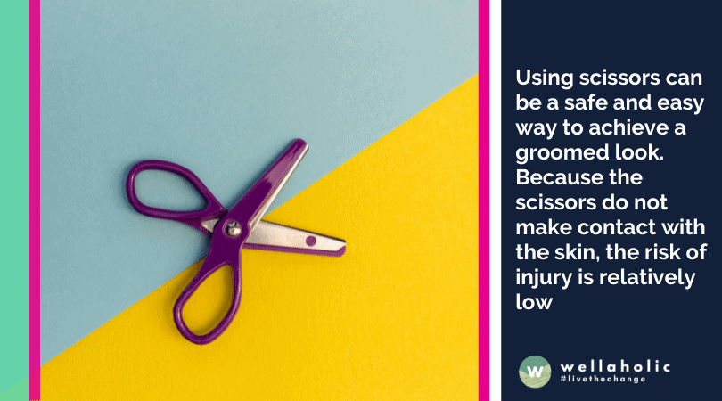 使用剪刀可以是实现整洁形象的安全且简单的方法。由于剪刀不与皮肤接触，受伤的风险相对较低。