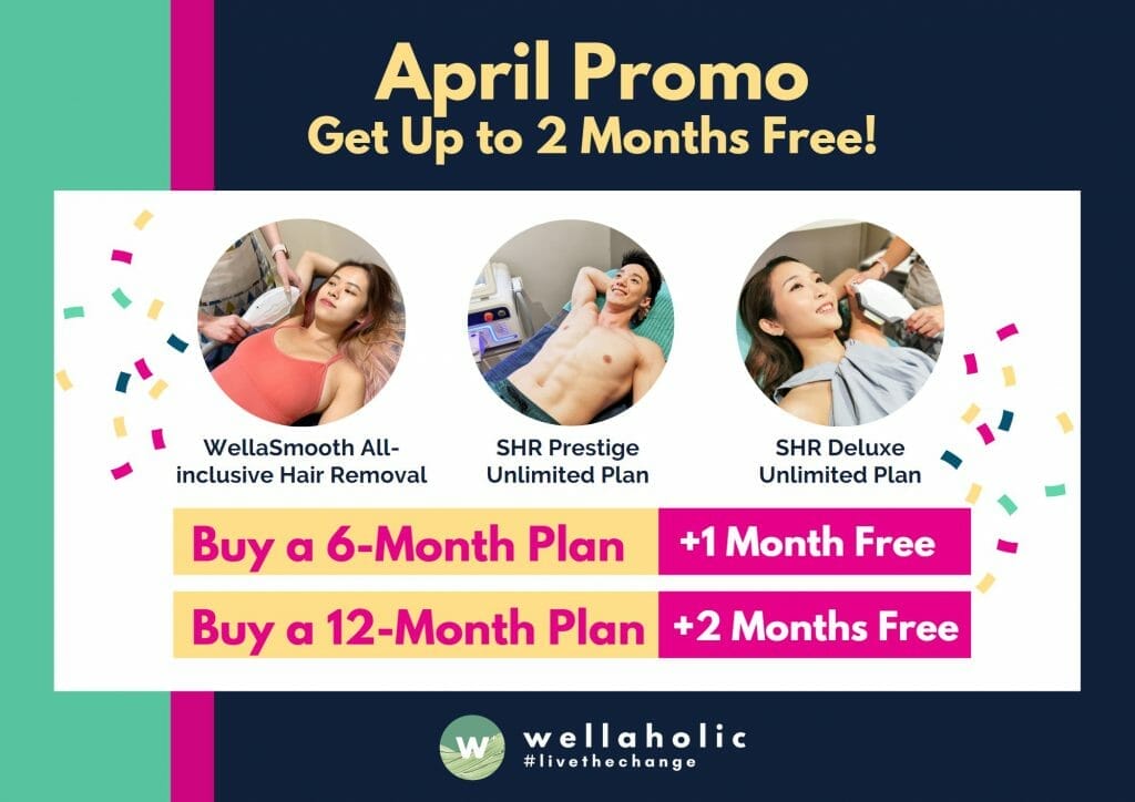 Wellaholic April Promotion: Get Up to 2 Months Hair Removal Free