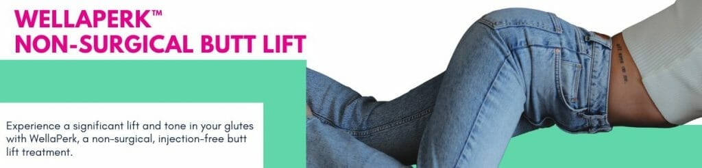 Non-Surgical Enhancement: Experience a significant lift and tone in your glutes with WellaPerk, a non-surgical, injection-free butt lift treatment.
