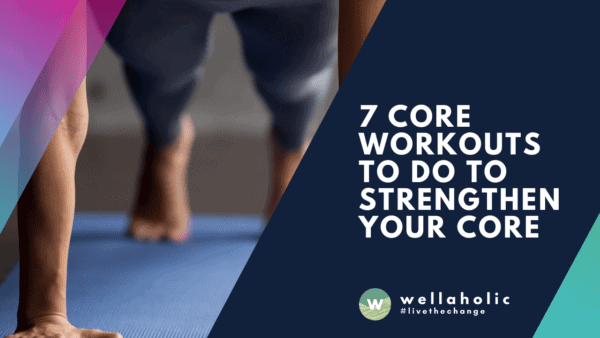 7 Core Workouts to do to Strengthen Your Core