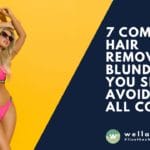 Ready to part ways with unwanted hair? Avoid these 7 common hair removal blunders and be sure to take the right steps towards smoothness and confidence.