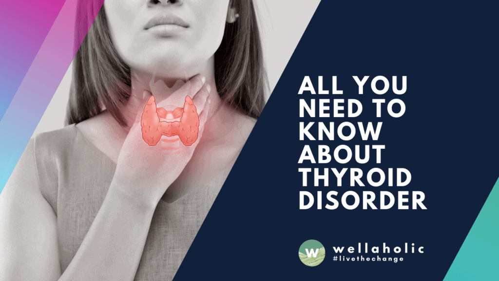 All You need to know about Thyroid Disorder