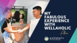 Alvin Fabulous Experience with Wellaholic