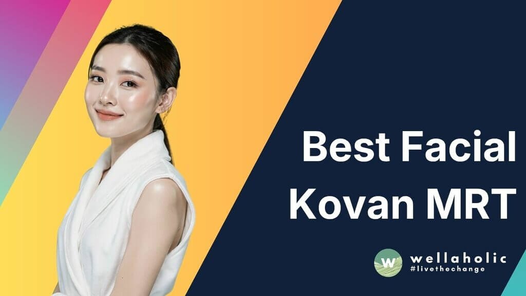 Best Facial Kovan MRT