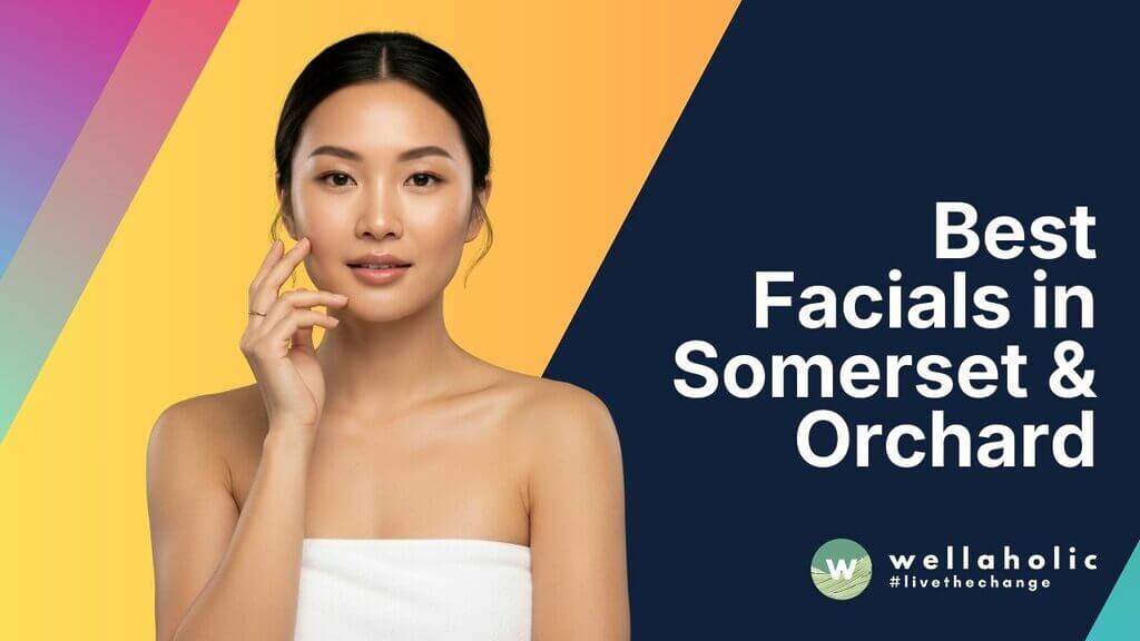 Best Facials in Somerset & Orchard