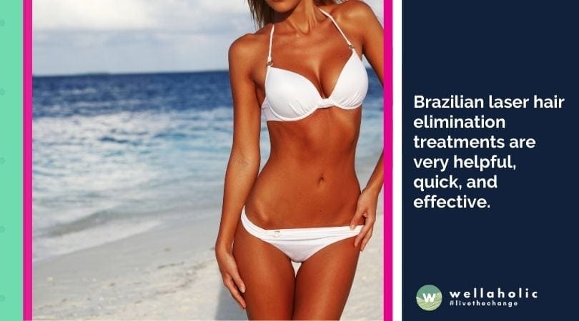 Brazilian laser hair elimination treatments are very helpful, quick, and effective. You get down to company, get your treatment over with, and go out and on with your day like nothing ever took place