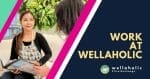 Work at Wellaholic