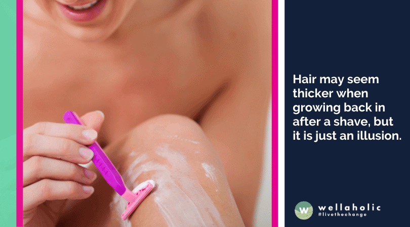Hair may seem thicker when growing back in after a shave, but it is just an illusion. 