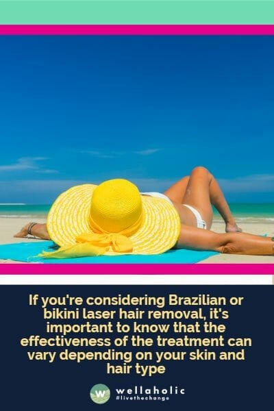 If you're considering Brazilian or bikini laser hair removal, it's important to know that the effectiveness of the treatment can vary depending on your skin and hair type