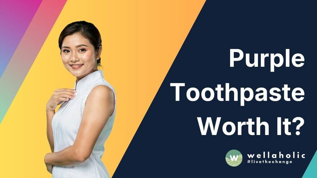 Is Purple Toothpaste Worth the Hype An Honest Review