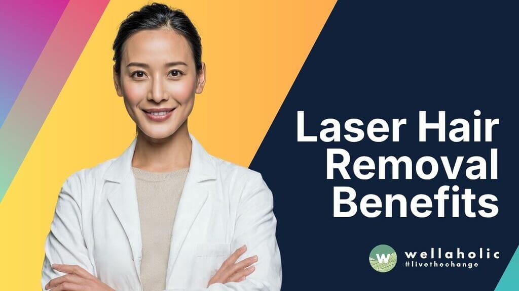 Laser Hair Removal Benefits