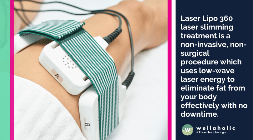 Laser Lipo 360 laser slimming treatment is a non-invasive, non-surgical procedure which uses low-wave laser energy to eliminate fat from your body effectively with no downtime.
