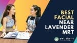 Best Facial Services Lavender MRT