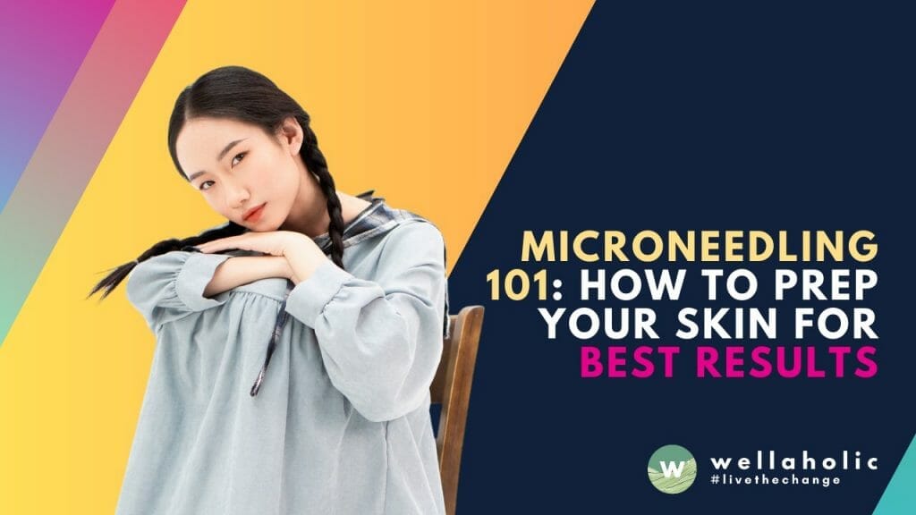 How to Prepare for a Microneedling Treatment