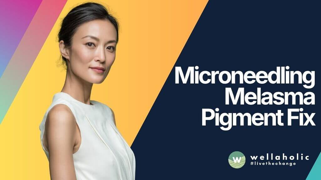 Microneedling Melasma Pigment Fix