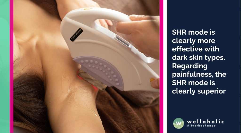 SHR mode is clearly more effective with dark skin types. Regarding painfulness, the SHR mode is clearly superior