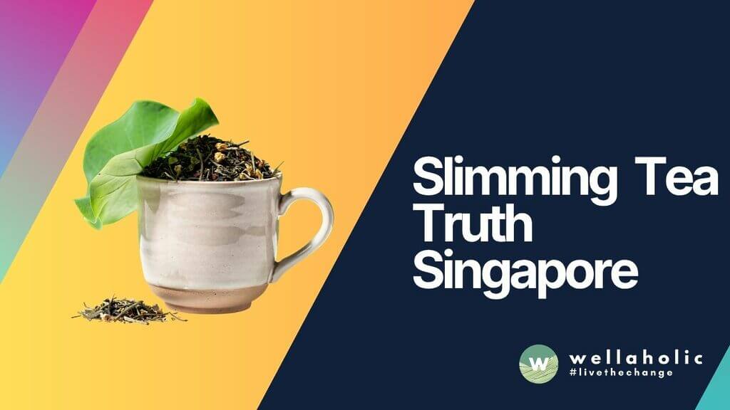 Slimming Tea Truth Singapore