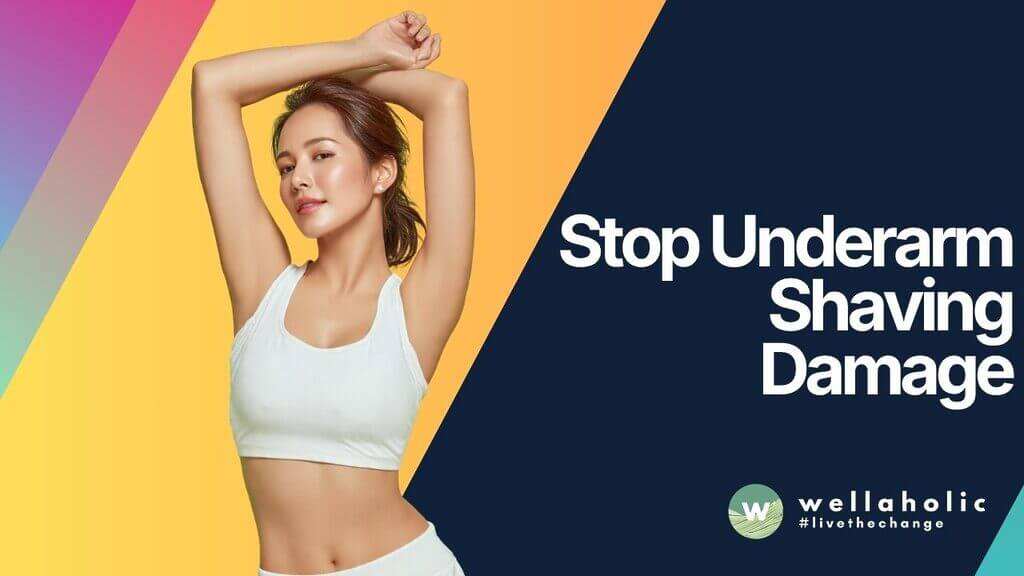 Stop Underarm Shaving Damage