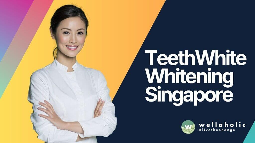 TeethWhite Whitening Singapore