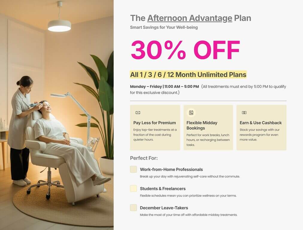 At Wellaholic, we understand that your time is valuable. We also know that peak-hour appointments can be hard to come by. That’s why this December, we’re introducing a smart new way for you to get the treatments you love, for less.