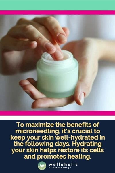 为了最大化微针美容的效果，在接下来的几天里保持皮肤充分水润至关重要。保持皮肤水润有助于恢复细胞并促进愈合。