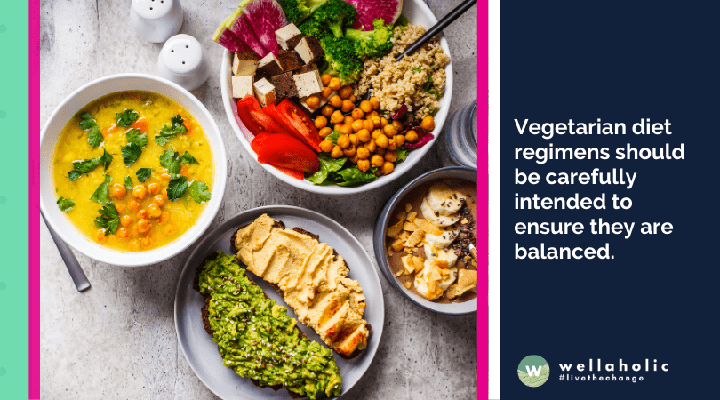 Vegetarian diet regimens should be carefully intended to ensure they are balanced.