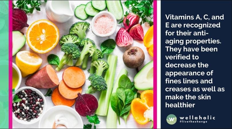 Vitamins A, C, and E are recognized for their anti-aging properties. They have been verified to decrease the appearance of fines lines and creases as well as make the skin healthier