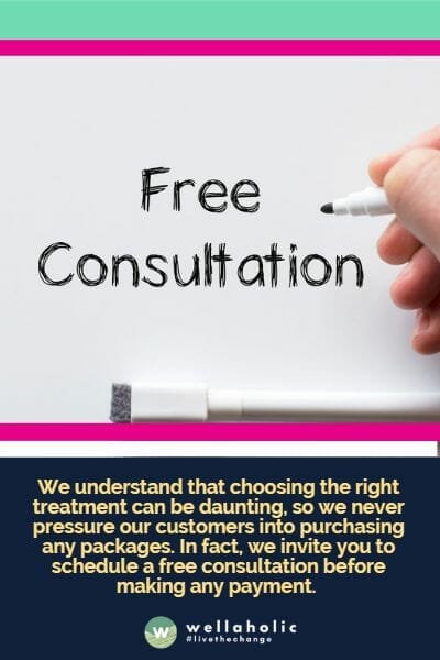 We understand that choosing the right treatment can be daunting, so we never pressure our customers into purchasing any packages. In fact, we invite you to schedule a free consultation before making any payment. 