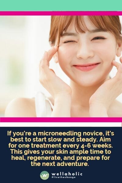 If you're a microneedling novice, it's best to start slow and steady. Aim for one treatment every 4-6 weeks. This gives your skin ample time to heal, regenerate, and prepare for the next adventure.