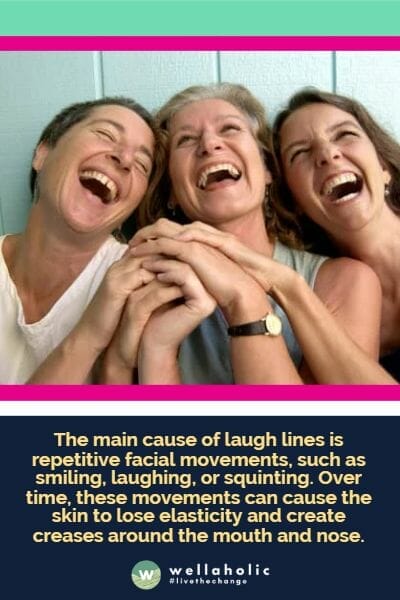 The main cause of laugh lines is repetitive facial movements, such as smiling, laughing, or squinting. Over time, these movements can cause the skin to lose elasticity and create creases around the mouth and nose.