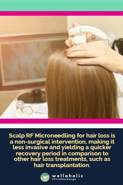 Scalp RF Microneedling for hair loss is a non-surgical intervention, making it less invasive and yielding a quicker recovery period in comparison to other hair loss treatments, such as hair transplantation.