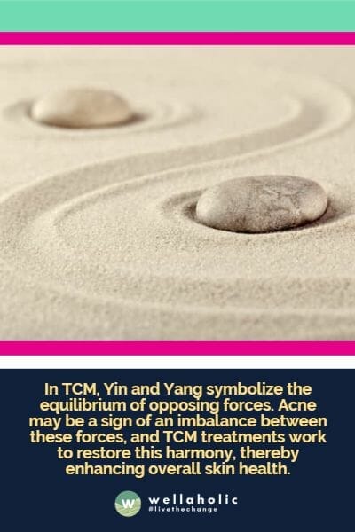 In TCM, Yin and Yang symbolize the equilibrium of opposing forces. Acne may be a sign of an imbalance between these forces, and TCM treatments work to restore this harmony, thereby enhancing overall skin health.