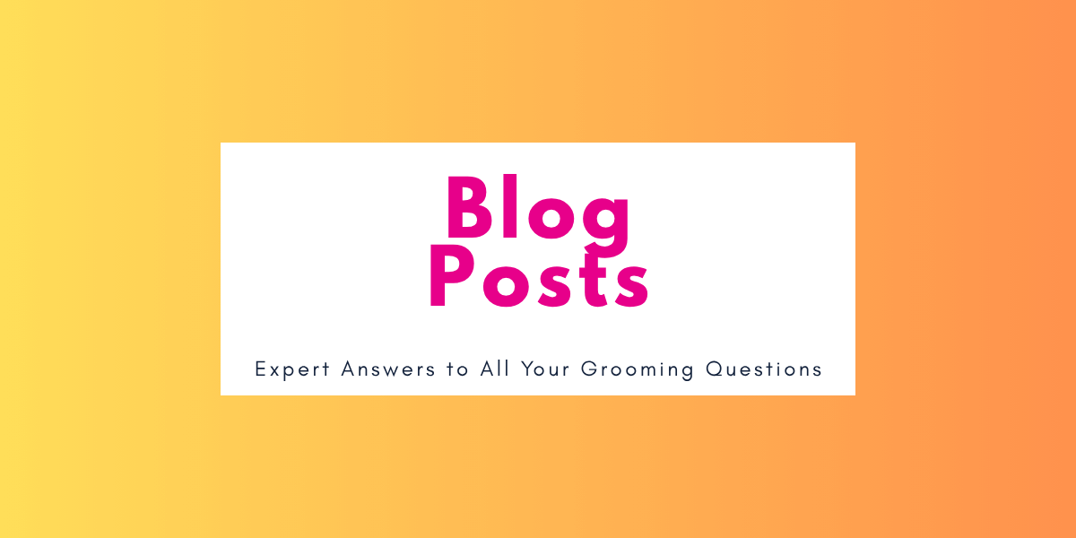 Expert Answers to All Your Grooming Questions