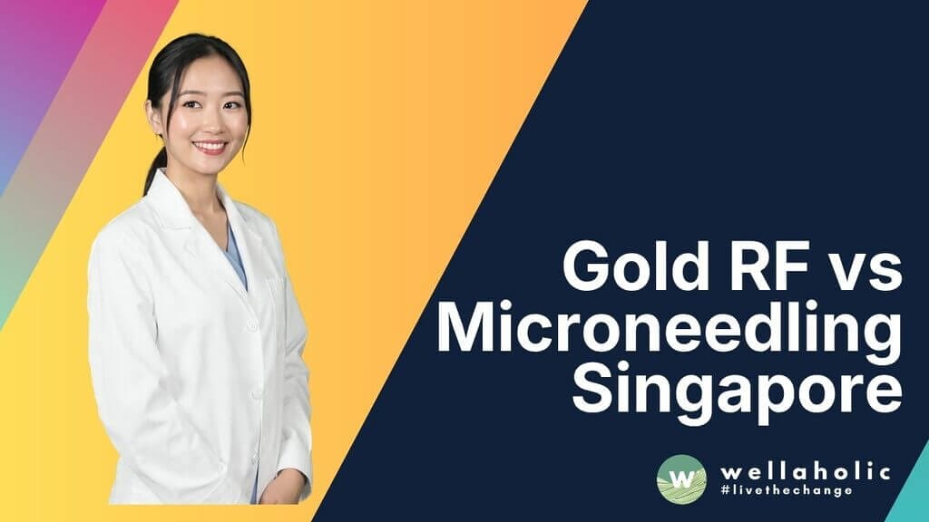 Gold RF vs Microneedling Singapore