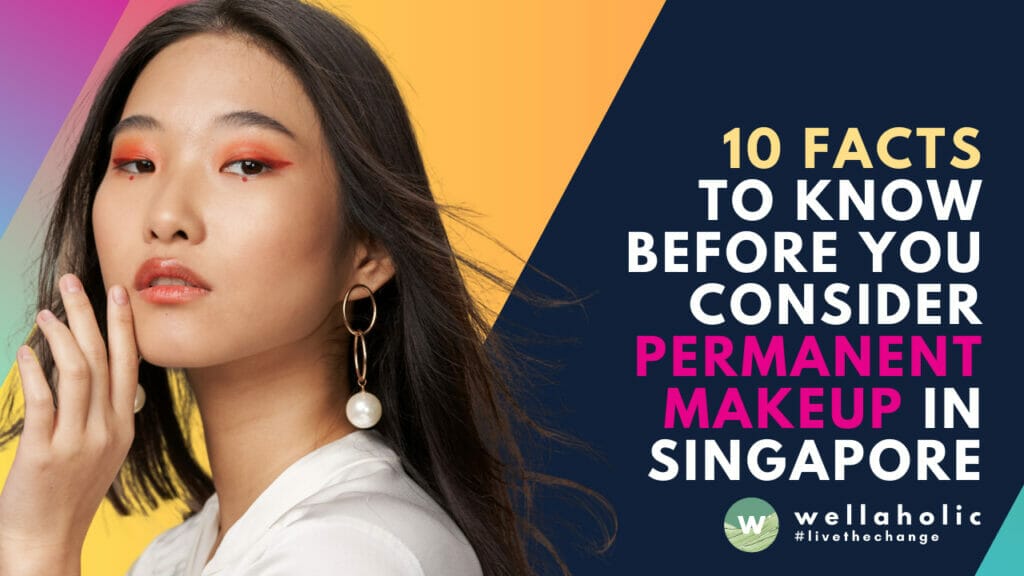 Considering permanent makeup in Singapore? In this comprehensive guide by Wellaholic, discover the 10 essential facts you should know before taking the plunge. Learn about safety precautions, latest trends, aftercare, and more, directly from experts in the field.