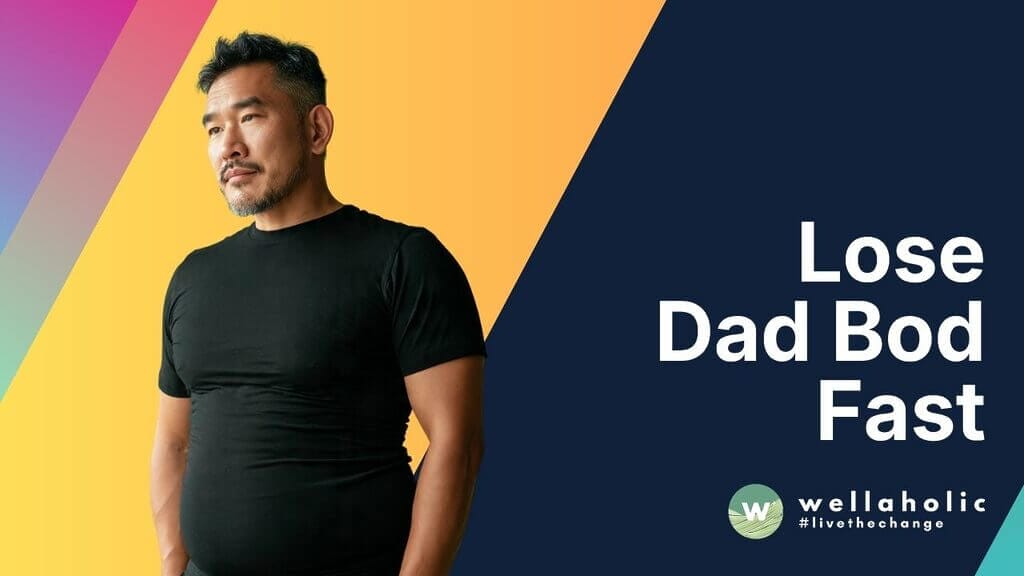 Lose Dad Bod Fast