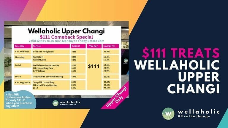 Wellaholic Upper Changi Special: $111 express treatments - SHR Brazilian, RF V-Lift, Microneedling & more. Add SHR Underarms for $11.11. Book Nov 12-30 at Upper Changi MRT