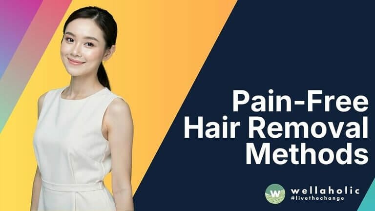 Pain-Free Hair Removal Methods