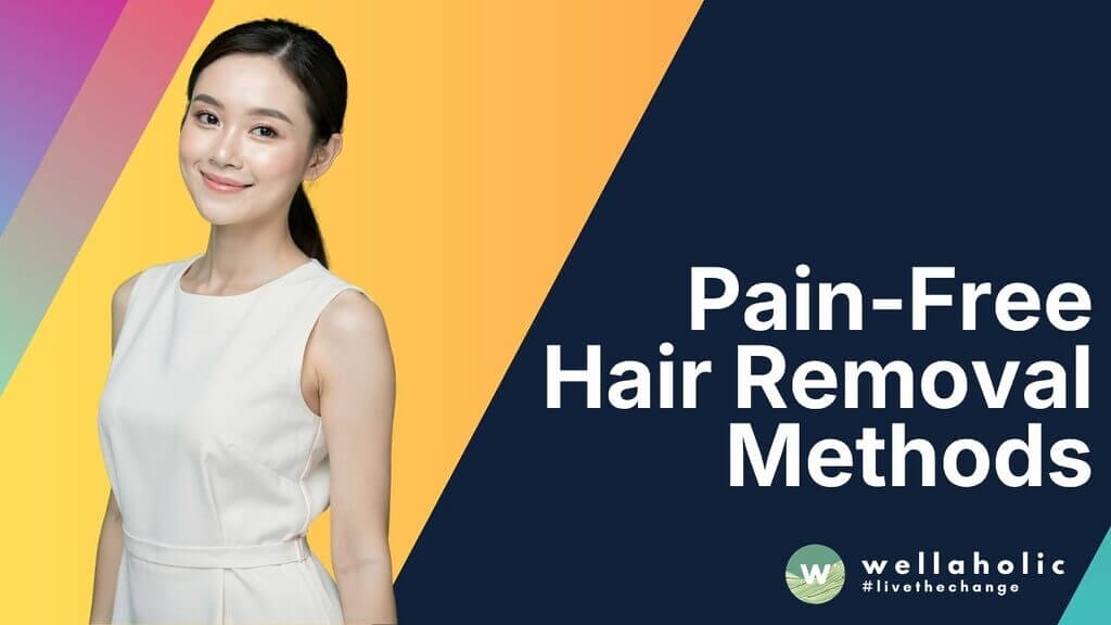 Pain-Free Hair Removal Methods