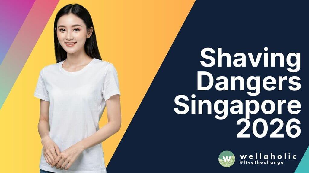 Shaving Dangers Singapore 2026