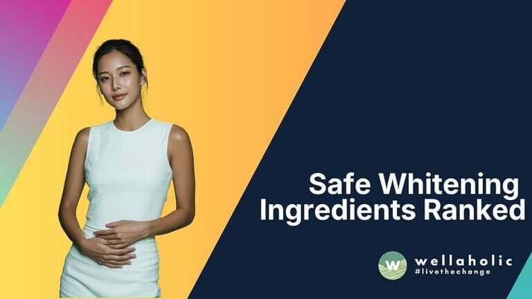Safe Whitening Ingredients Ranked