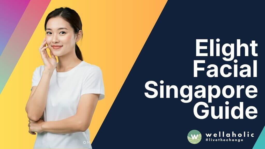 Elight Facial Singapore Guide