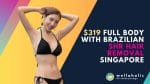 Get unlimited shots of Full Body laser SHR hair removal for only $319. Book an appointment with Wellaholic in Singapore for safe and effective hair removal.