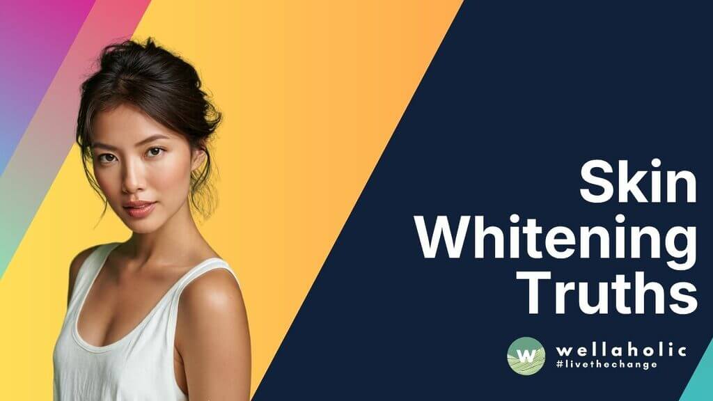 Skin Whitening Truths